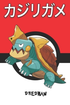 Drednaw: ????? Kajirigame Torgamord Kamalm Pokemon Notebook Blank Lined Journal