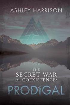 Hardcover The Secret War of Coexistence: Prodigal Book