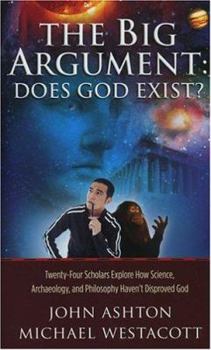 Paperback The Big Argument: Does God Exist?: Twenty-Four Scholars Explore How Science, Archaeology, and Philosophy Haven't Disproved God Book