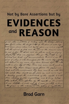 Paperback Not by Bare Assertions but by Evidences and Reason Book