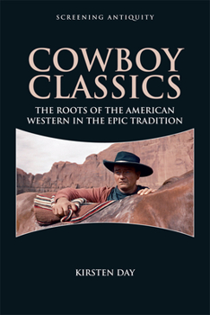 Hardcover Cowboy Classics: The Roots of the American Western in the Epic Tradition Book