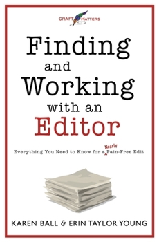 Paperback Finding and Working with an Editor: Everything You Need to Know for a (Nearly) Pain-Free Edit Book