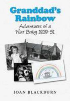 Paperback Granddad's Rainbow: Adventures of a War Baby 1939-51 Book