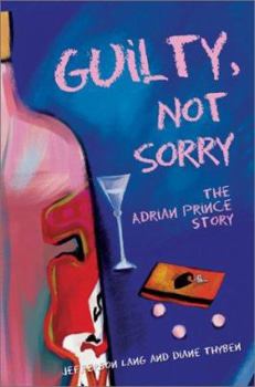 Paperback Guilty, Not Sorry: The Adrian Prince story. Book