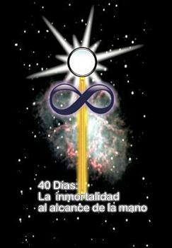 Hardcover 40 Dias La Inmortalidad Al Alcance de la Mano [Spanish] Book