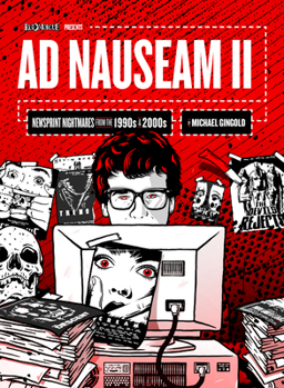 Hardcover AD Nauseam II: Newsprint Nightmares from the 1990s and 2000s Book