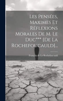 Hardcover Les Pensées, Maximes Et Réflexions Morales De M. Le Duc*** [de La Rochefoucauld]... [French] Book