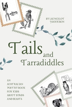 Paperback Tails and Tarradiddles: An Australian Poetry Book For Kids About Birds and Beasts Book