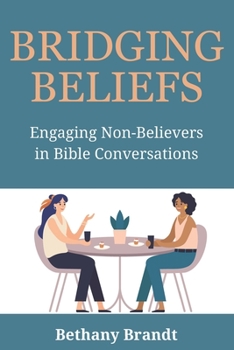 Paperback Bridging Beliefs: Engaging Non-Believers in Bible Conversations Book