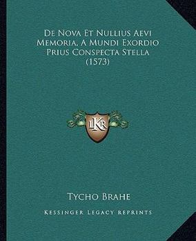 Paperback De Nova Et Nullius Aevi Memoria, A Mundi Exordio Prius Conspecta Stella (1573) [Latin] Book