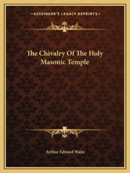 Paperback The Chivalry Of The Holy Masonic Temple Book