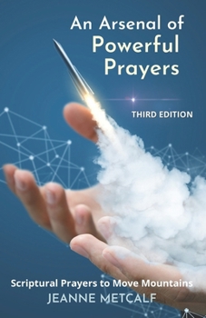 Paperback An Arsenal of Powerful Prayers: Scriptural Prayers to Move Mountains Book