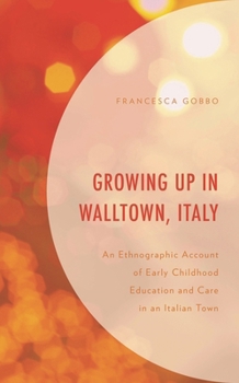 Hardcover Growing Up in Walltown, Italy: An Ethnographic Account of Early Childhood Education and Care in an Italian Town Book