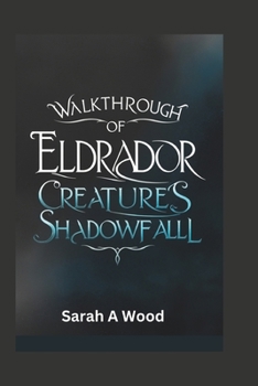 Paperback Walkthrough of Eldrador Creatures Shadowfall: Discover key strategies to defeat your enemies with clever tactics Book