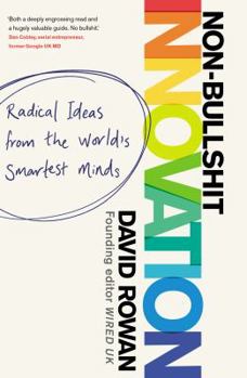 Hardcover Non-Bullshit Innovation: Radical Ideas from the World's Smartest Minds Book