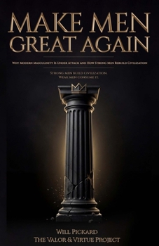 Paperback Make Men Great Again: Why Modern Masculinity Is Under Attack and How Strong Men Rebuild Civilization Book