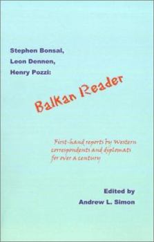 Paperback Balkan Reader: First-Hand Reports by Western Correspondents and Diplomats for Over a Century Book