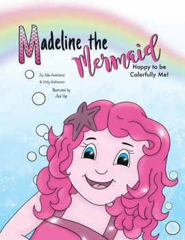 Paperback Madeline the Mermaid - Happy to be Colorfully Me! Book
