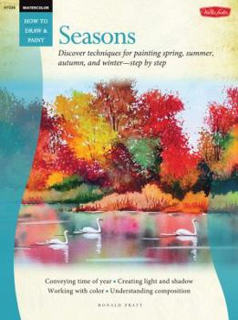Watercolor: Seasons: Discover techniques for painting spring, summer, autumn, and winter--step by step - Book  of the How to Draw and Paint