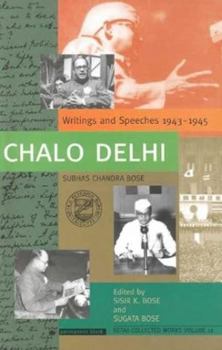 Hardcover Chalo Delhi ; Writings and Speeches 1943-1945: Subhas Chandra Bose Book