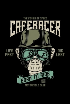 The power of speed caferacer. Born to ride: Food Journal | Track your Meals | Eat clean and fit | Breakfast Lunch Diner Snacks | Time Items Serving Cals Sugar Protein Fiber Carbs Fat | 110 pages