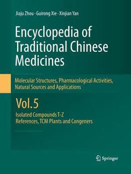 Paperback Encyclopedia of Traditional Chinese Medicines - Molecular Structures, Pharmacological Activities, Natural Sources and Applications: Vol. 5: Isolated C Book