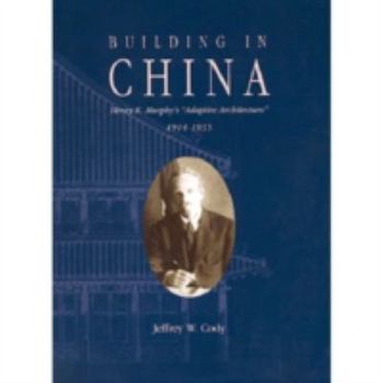 Hardcover Building in China: Henry K. Murphy's Adaptive Architecture, 1914-1935 Book