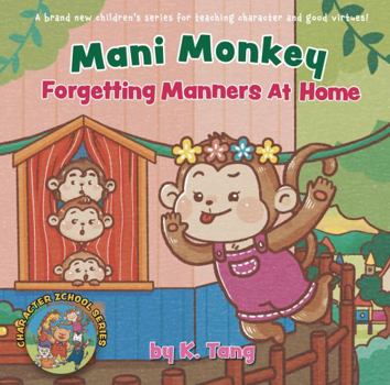 Paperback Mani Monkey Forgetting Manners At Home (Character Zchool Series) Book