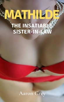 Paperback Mathilde: The Insatiable Sister In Law. Erotic Novel.US +18 Book