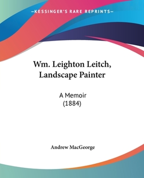 Paperback Wm. Leighton Leitch, Landscape Painter: A Memoir (1884) Book
