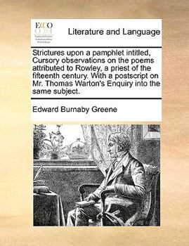 Paperback Strictures Upon a Pamphlet Intitled, Cursory Observations on the Poems Attributed to Rowley, a Priest of the Fifteenth Century. with a PostScript on M Book