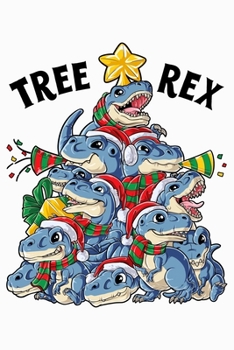 Paperback Tree Rex: Dinosaur Christmas Lined Notebook, Journal, Organizer, Diary, Composition Notebook, Gifts for Dinosaur Lovers Book