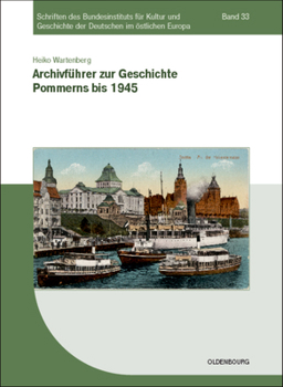 Paperback Archivführer Zur Geschichte Pommerns Bis 1945 [German] Book
