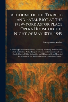 Paperback Account of the Terrific and Fatal Riot at the New-York Astor Place Opera House on the Night of May 10th, 1849 Book