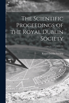 Paperback The Scientific Proceedings of the Royal Dublin Society; n.s. v. 17 (1922-24) Book