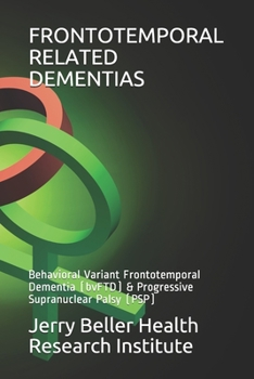 Paperback Frontotemporal Related Dementias: Behavioral Variant Frontotemporal Dementia (bvFTD) & Progressive Supranuclear Palsy (PSP) Book