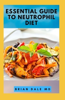 Paperback Essential Guide to Neutrophil Diet: Diet Plan For Increasing White blood Cells Book