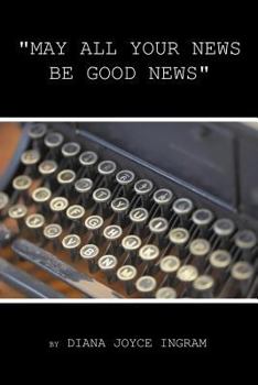 Paperback May All Your News Be Good News Book