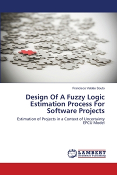 Paperback Design Of A Fuzzy Logic Estimation Process For Software Projects Book