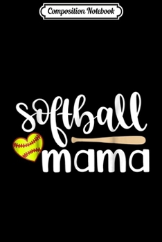 Paperback Composition Notebook: Softball Mama For Women Gift For Softball Mom Journal/Notebook Blank Lined Ruled 6x9 100 Pages Book