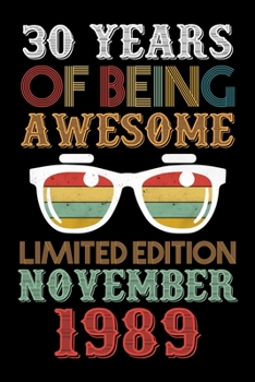 Paperback 30 Years Of Being Awesome Limited Edition November 1989: Blank Lined Journal, Notebook, Diary, Planner - Awesome Since November 1989 - 30th Birthday G Book