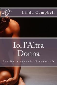Paperback Io, l'Altra Donna: Pensieri e appunti di un'amante [Italian] Book
