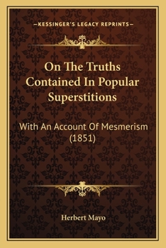 Paperback On The Truths Contained In Popular Superstitions: With An Account Of Mesmerism (1851) Book