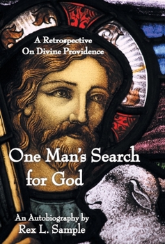 Hardcover One Man's Search for God: A Retrospective on Divine Providence Book