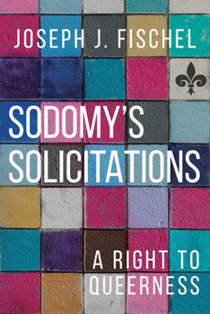 Paperback Sodomy's Solicitations: A Right to Queerness Book