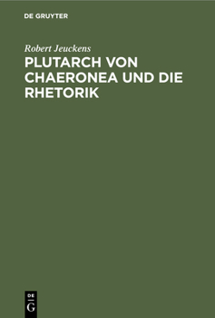 Hardcover Plutarch Von Chaeronea Und Die Rhetorik [German] Book