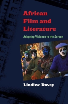 African Film and Literature: Adapting Violence to the Screen - Book  of the Film and Culture Series