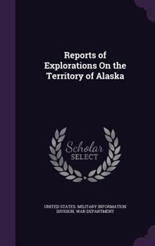 Hardcover Reports of Explorations on the Territory of Alaska Book