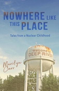 Paperback Nowhere like This Place: Tales from a Nuclear Childhood Book