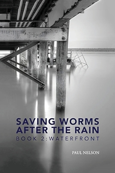 Paperback Saving Worms After the Rain - Book 2: Waterfront Book